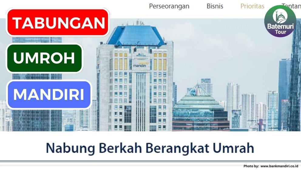 Mandiri Tabungan Umroh: Solusi Terbaik untuk Menunaikan Ibadah Umroh